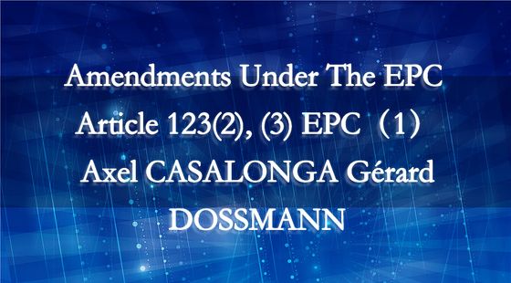 Amendments&nbsp;Under&nbsp;The&nbsp;EPC&nbsp;Article&nbsp;123(2),&nbsp;(3)&nbsp;EPC（1）